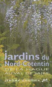 Jardins du Nord Cotentin de la Hague au Val de Saire