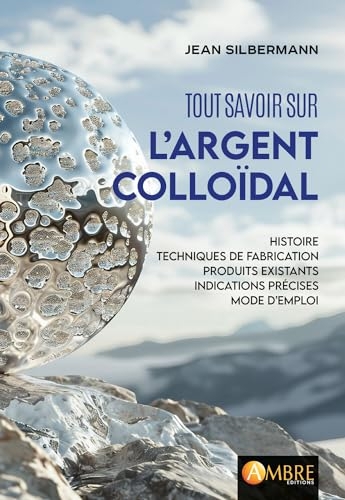 Tout savoir sur l'argent colloïdal - Histoires, techniques de fabrication
