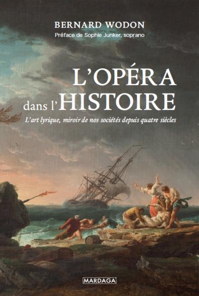 L'opéra dans l'Histoire: L’art lyrique, miroir de nos sociétés depuis quatre siècles