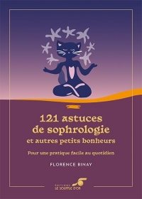 121 Astuces de sophrologie et autres petits bonheurs – Édition collector: Pour une pratique facile au quotidien