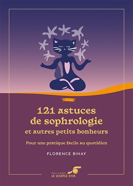121 Astuces de sophrologie et autres petits bonheurs – Édition collector: Pour une pratique facile au quotidien