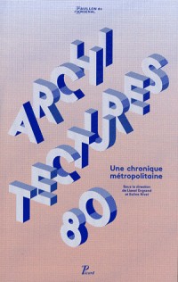 Architectures 80 : une chronique métropolitaine