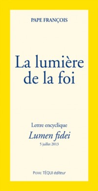 La lumière de la foi - lumen fidei