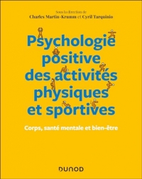 Psychologie positive des activités physiques et sportives: Corps, santé mentale et bien-être