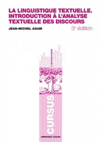 La linguistique textuelle: Introduction à l'analyse textuelle des discours