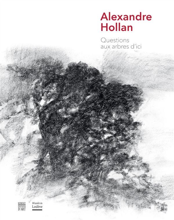 Alexandre Hollan : Questions aux arbres d'ici
