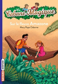 Sur le fleuve Amazone : Perdus en forêt amazonienne (La cabane magique t. 5)