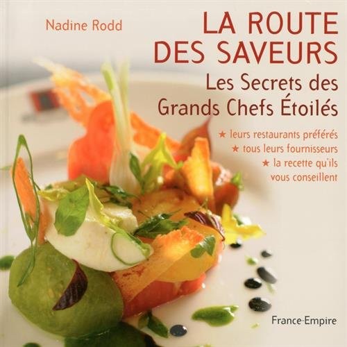 La route des saveurs - Les secrets des grands chefs étoilés