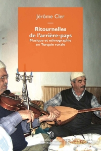Ritournelles de l’arrière-pays: Musique et ethnographie en Turquie rurale