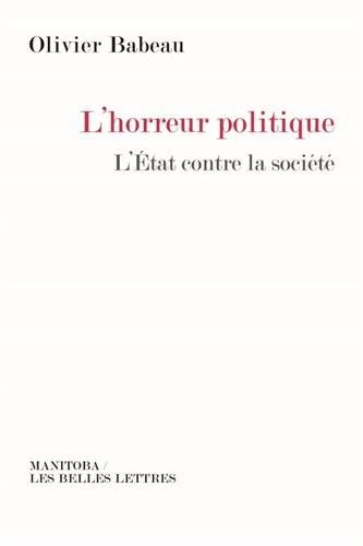 L'horreur politique : L'Etat contre la société