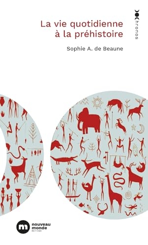 La vie quotidienne au temps de la Préhistoire