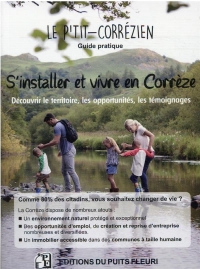 S'installer en Corrèze: Découvrir le territoire, les opportunités, les témoignages...