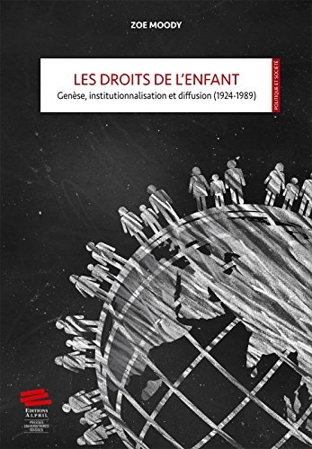 Les droits de l'enfant : Genèse, institutionnalisation et diffusion (1924-1989)