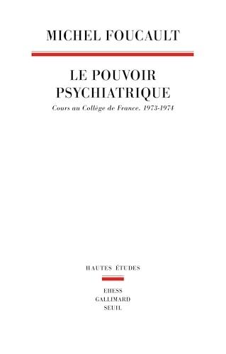 Le Pouvoir psychiatrique. Cours au Collège de France (1973-1974)