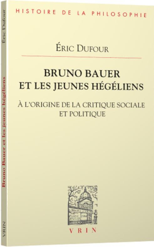 Bruno Bauer et les jeunes hégéliens: À l'origine de la critique sociale et politique
