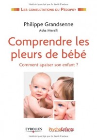 Comprendre les pleurs de bébé: Comment apaiser son enfant ?