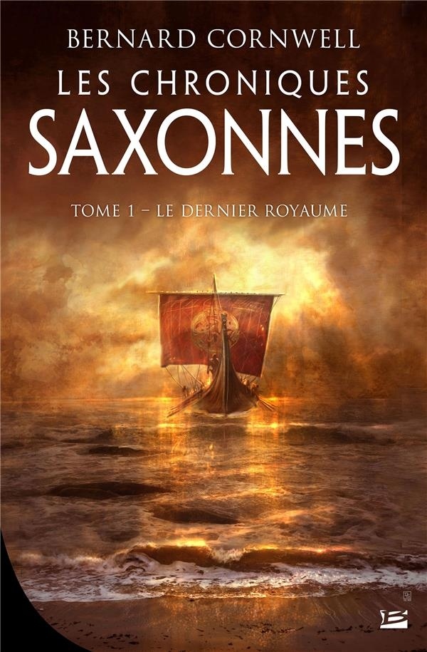 Les Chroniques saxonnes, T1 : Le Dernier Royaume