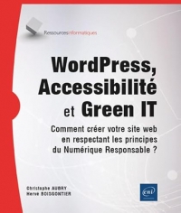 WordPress, Accessibilité et Green IT - Comment créer votre site web en respectant les principes du Numérique Responsable ?