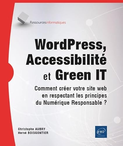 WordPress, Accessibilité et Green IT - Comment créer votre site web en respectant les principes du Numérique Responsable ?