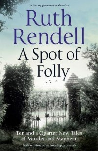 A Spot of Folly: Ten and a Quarter New Tales of Murder and Mayhem
