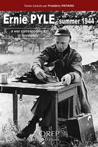 Ernie Pyle Summer 1944: A war correspondent in Normandy