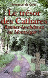 Le trésor des Cathares : Rennes-le-château ou Montségur ?