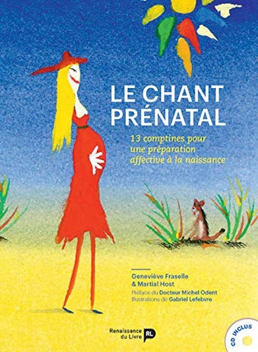 Le chant prénatal : Méthode et comptines pour une préparation affective à la naissance (1CD audio)
