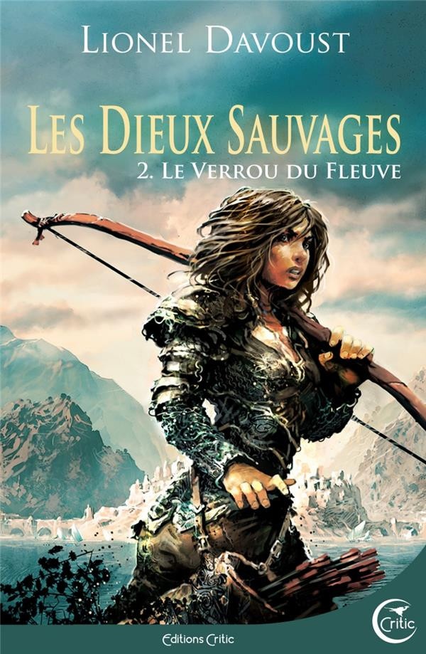 Les dieux sauvages, Tome 2 : Le verrou du fleuve