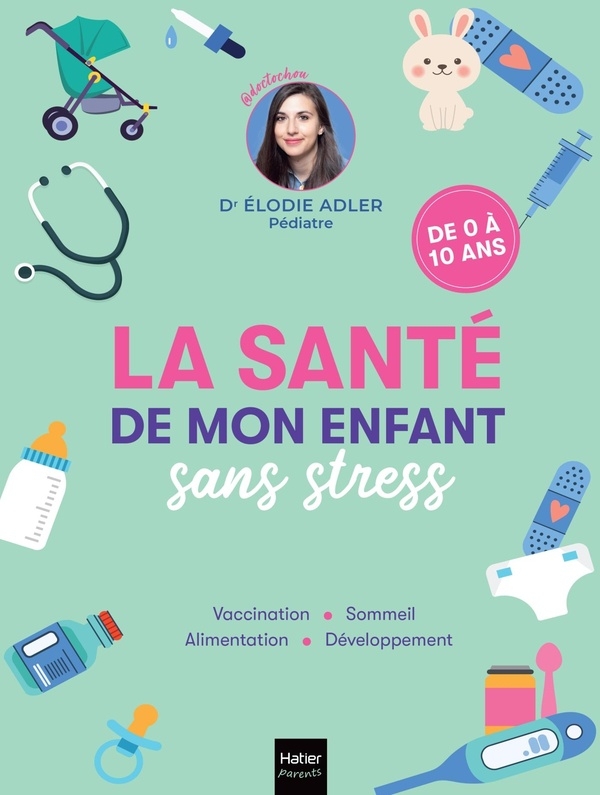 La santé de mon bébé au quotidien: Le guide antistress pour répondre à toutes les questions des jeunes parents