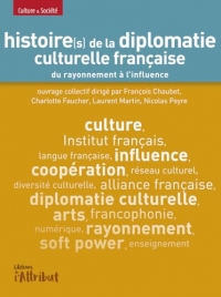 Histoire(s) de la diplomatie culturelle française