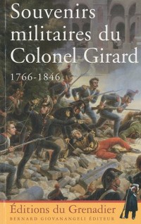 Souvenirs militaires du Colonel Girard 1766-1846