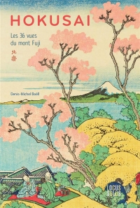 Hokusai. Les 36 vues du mont Fuji: Les 36 vues du mont Fuji