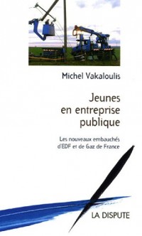 Jeunes en entreprise publique : Les nouveaux embauchés d'EDF et de Gaz de France