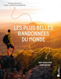 Les plus belles randonnées du monde: 200 marches fabuleuses