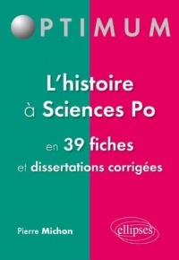 L'Histoire à Sciences Po en 39 Fiches & Dissertations Corrigées