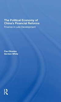 The Political Economy of China's Financial Reforms: Finance in Late Development