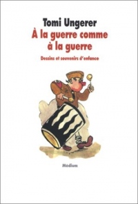 A la guerre comme à la guerre. Dessins et souvenirs d'enfance