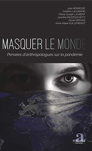Masquer le monde: Pensées d'anthropologues sur la pandémie