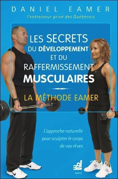 Les secrets du développement et du raffermissement musculaires : La méthode Eamer