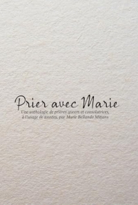 Prier avec Marie: Une anthologie de prières queers et consolatrices, à l'usage de toustes, par Marie Bellando Mitjans