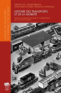 Histoire des Transports et de la Mobilite / Transport and Mobility Hi Story. Entre Concurrence Modal