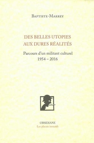 Des belles utopies aux rudes réalités : Parcurs d'un militant culturel (1954-2016)