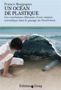 Un Océan de Plastique - les Conclusions Effarantes d une Mission Scientifique Dans le Passage du Nor