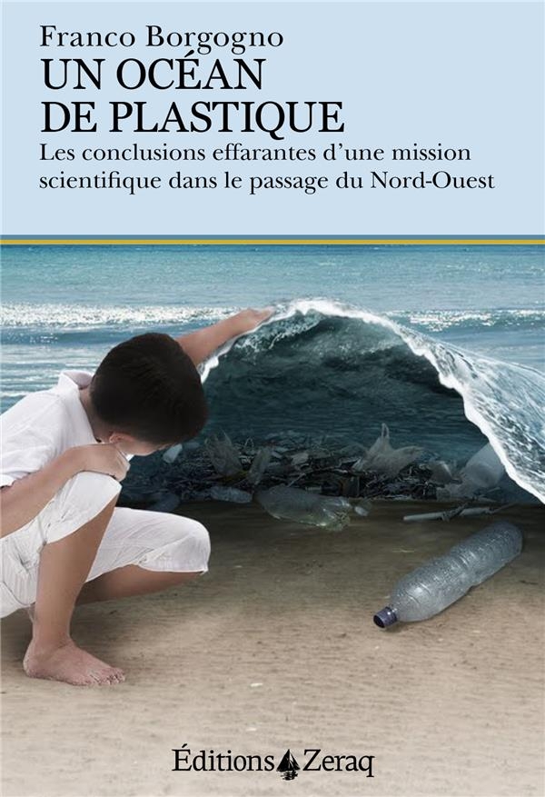 Un Océan de Plastique - les Conclusions Effarantes d une Mission Scientifique Dans le Passage du Nor