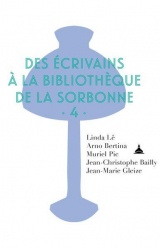 Des écrivains à la Bibliothèque de la Sorbonne: Volume 4