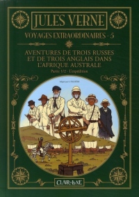 Voyages extraordinaires, Tome 5 : Aventures de trois Russes et de trois Anglais dans l'Afrique australe : Partie 1, L'expédition
