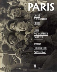 Paris libéré, photographié, exposé
