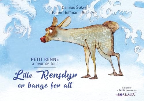 Lille Rensdyr er bange for alt / Petit Renne a peur de tout (bilingue Danois-français): Petit Renne a peur de tout (bilingue Danois-français)
