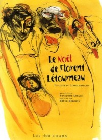 Le Noël de Florent Létourneau : Un conte du Canada français