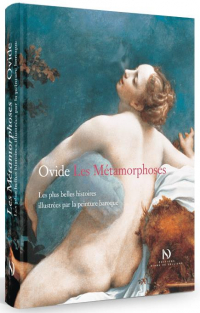Les Métamorphoses, les Plus Belles Histoires Illustrees par l'Art Baroque